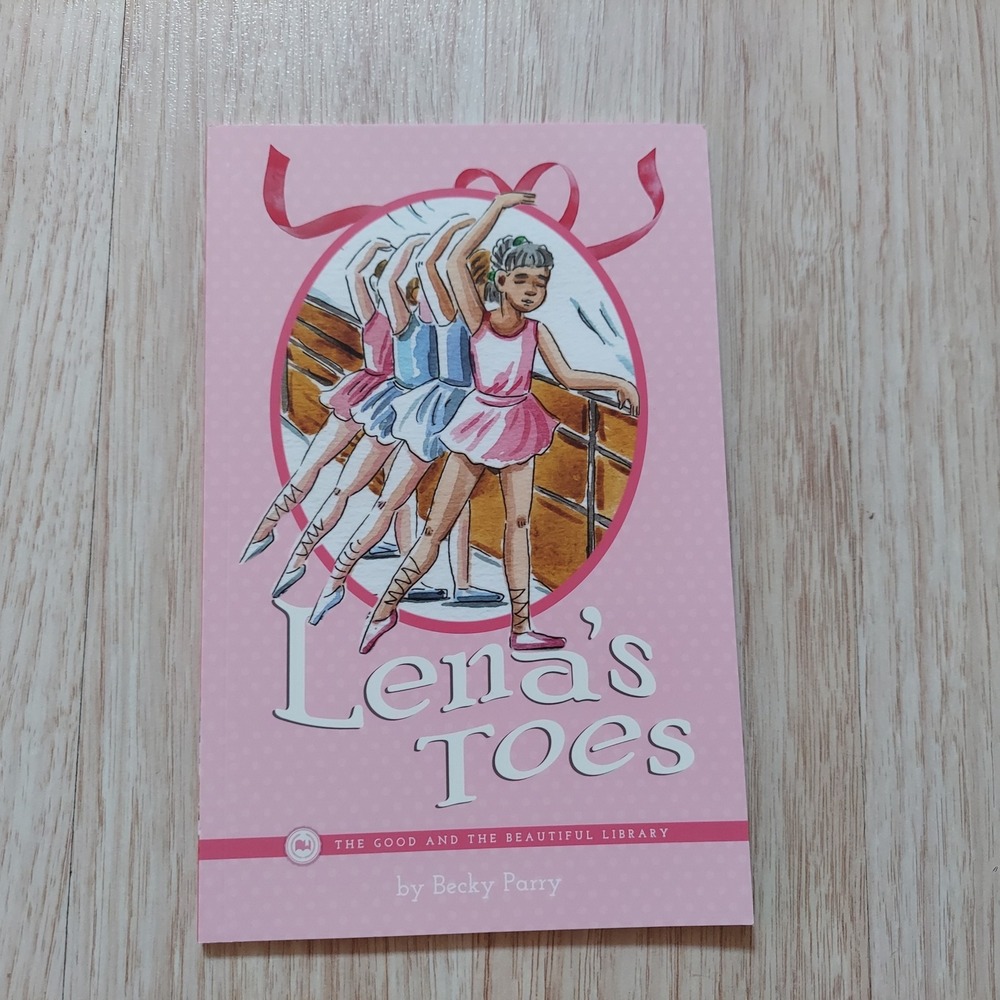 The Good and the Beautiful 2B Lena's Toes Childrens Book Pink Ballet Story